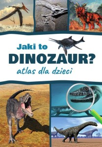 JAKI TO DINOZAUR?ATLAS DLA DZIECI
