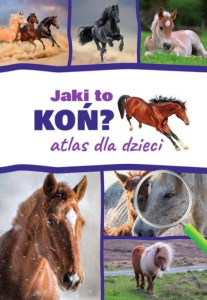 JAKI TO KOŃ?ATLAS DLA DZIECI