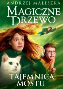 MAGICZNE DRZEWO.TAJEMNICA MOSTU
