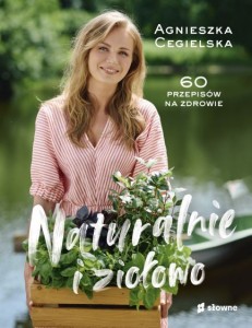 NATURALNIE I ZIOŁOWO.60 PRZEPISÓW NA ZDROWIE