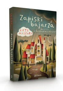 ZAPISKI BAJARZA.OPOWIEŚĆ O GREENGLASS HOUSE