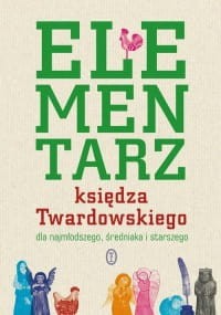 ELEMENTARZ KS.TWARDOWSKIEGO DLANAJMŁODSZEGO,ŚREDNIAKA