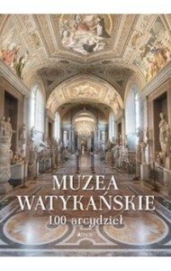 MUZEA WATYKAŃSKIE.100 ARCYDZIEŁ