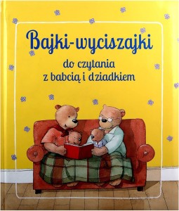 BAJKI WYCISZAJKI DO CZYTANIA ZBABCIĄ I DZIADKIEM