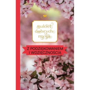 BUKIET DOBRYCH MYŚLI Z PODZIĘKOWANIEM I WDZIĘĆZNOSCIĄ