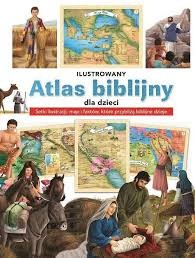ATLAS BIBLIJNY DLA DZIECI ILUSTROWANY