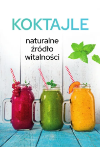 KOKTAJLE.NATURALNE ŹRÓDŁO WITALNOŚCI