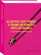 AZJATYCKI SOFT POWER A PRAWO WŁASNOŚCI INTELEKTUALNEJ