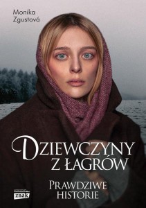 DZIEWCZYNY Z ŁAGRÓW.PRAWDZIWE HISTORIE