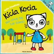 KICIA KOCIA NIE CHCE SIĘ BAWIĆA