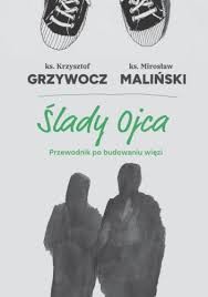 ŚLADY OJCA.PRZEWODNIK PO BUDOWANIU WIĘZI