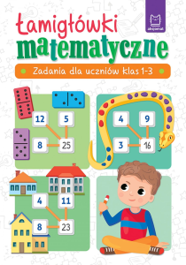 ŁAMIGŁOWKI MATEMATYCZNE.ZADANIADLA UCZNIÓW KL.1-3