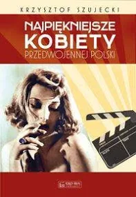 NAJPIĘKNIEJSZE KOBIETY PRZEDWOJENNEJ POLSKI