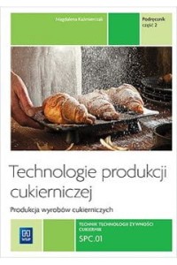 TECHNOLOGIE PRODUKCJI CUKIERNICZEJ T.2