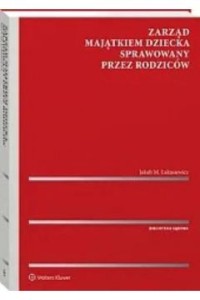 ZARZĄD MAJĄTKIEM DZIECKA SPRAWOWANY PRZEZ RODZICÓW