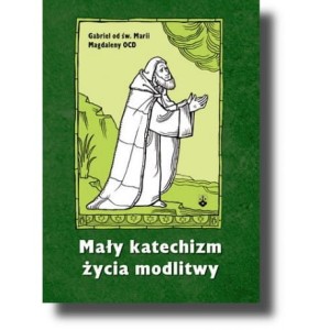 MAŁY KATECHIZM ŻYCIA MODLITWY