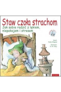 STAW CZOŁA STRACHOM.JAK SOBIE RADZIĆ Z LĘKIEM,NIEPOKOJEM..