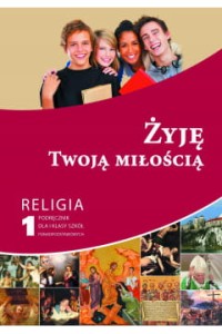 ŻYJĘ TWOJĄ MIŁOŚCIĄ KL.3 GIMN.PODR.
