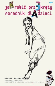 JAK ROBIĆ PRZEKRĘTY.PORADNIK DLA DZIECI