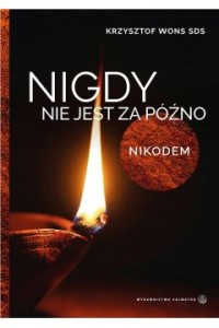 NIGDY NIE JEST ZA PÓŹNO.NIKODEM