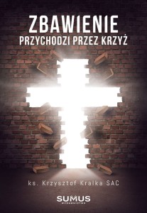 ZBAWIENIE PRZYCHODZI PRZEZ KRZYŻ