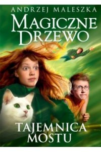 MAGICZNE DRZEWO.TAJEMNICA MOSTU