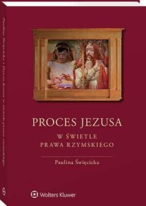 PROCES JEZUSA W ŚWIETLE PRAWA RZYMSKIEGO