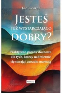 JESTEŚ JUŻ WYSTARCZAJĄCO DOBRY