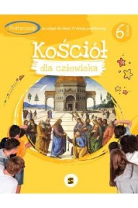KOŚCIÓŁ DLA CZŁOWIEKA KL.6 PODR