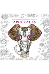 ZWIERZĘTA KOLOROWANKI ANTYSTRESOWE