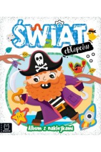 ŚWIAT CHŁOPCÓW.ALBUM Z NAKLEJKAMI