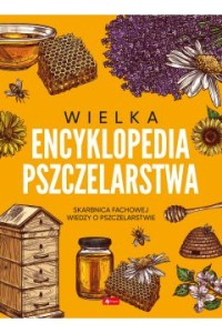 WIELKA ENCYKLOPEDIA PSZCZELARSTWA