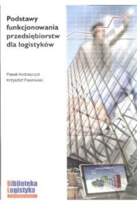 PODSTAWY FUNKCJONOWANIA PRZEDSIĘBIORSTWA DLA LOGISTYKÓW