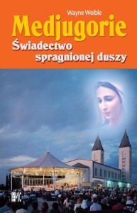 MEDJUGORIE.ŚWIADECTWO SPRAGNIONEJ DUSZY
