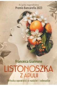 LISTONOSZKA Z APULII.WŁOSKA OPOWIEŚĆ O NADZIEI I ODWADZE