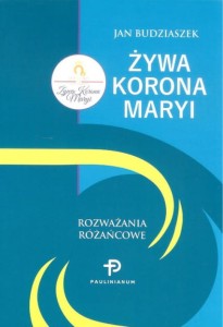 ŻYWA KORONA MARYI.ROZWAŻANIA RÓŻAŃCOWE