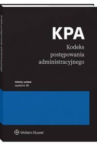 KODEKS POSTĘPOWANIA ADMINISTRACYJNEGO.PRZEPISY WYD.38