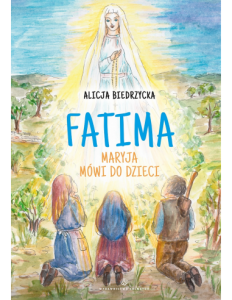 FATIMA.MARYJA MÓWI DO DZIECI