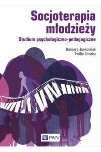 SOCJOTERAPIA MŁODZIEŻY.STUDIUMPSYCHOLOGICZNO-PEDAGOGICZNE