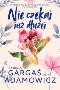 NIE CZEKAJ JUŻ DŁUŻEJ