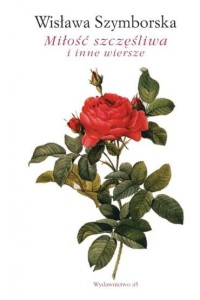 MIŁOŚĆ SZCZĘŚLIWA I INNE WIERSZE