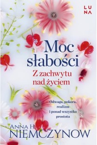 MOC SŁABOŚCI.Z ZACHWYTU NAD ŻYCIEM