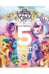 MY LITTLE PONY.BAJKI 5 MINUT PRZED SNEM