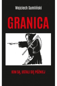 GRANICA.KIM SĄ USTALI SIĘ PÓŹNIEJ