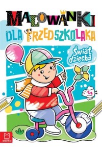 MALOWANKI DLA PRZEDSZKOLAKA.ŚWIAT DZIECKA