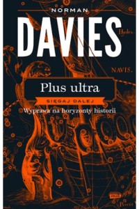 PULS ULTRA.SIĘGAJ DALEJ.WYPRAWA NA HORYZONTY HISTORII