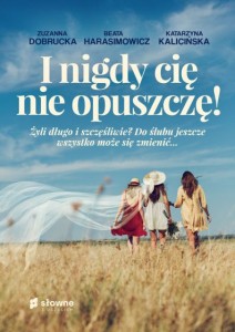 I NIGDY CIĘ NIE OPUSZCZĘ!