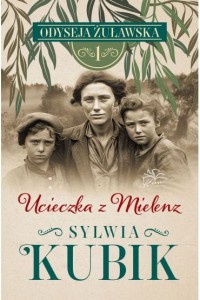 UCIECZKA Z MIELENZ.ODYSEJA ŻUŁAWSKA T.1