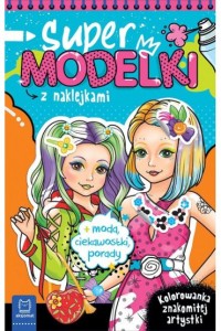 SUPER MODELKI Z NAKLEJKAMI.KOLOROWANKA ZNAKOMITEJ ARTYSTKI