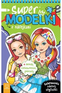 SUPER MODELKI Z NAKLEJKAMI.KOLOROWANKA ZDOLNEJ STYLISTKI